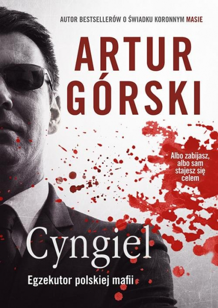 Cyngiel Jak zostałem zabójcą działającym na zlecenie polskiej mafii - Artur Górski | okładka