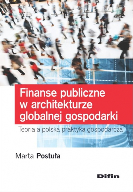 Finanse publiczne w architekturze globalnej gospodarki - Marta Postuła | okładka
