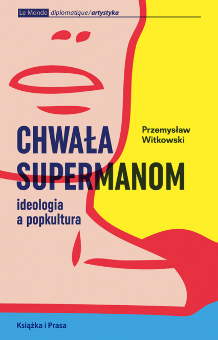 Chwała supermanom Ideologia a popkultura - Przemysław Witkowski | okładka