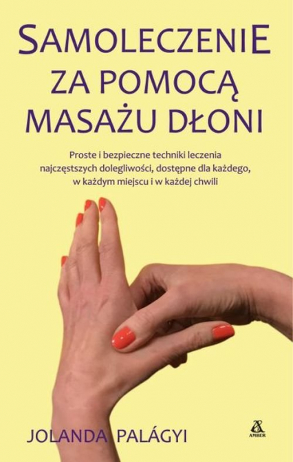 Samoleczenie za pomocą masażu dłoni - Jolanda Palagyi | okładka