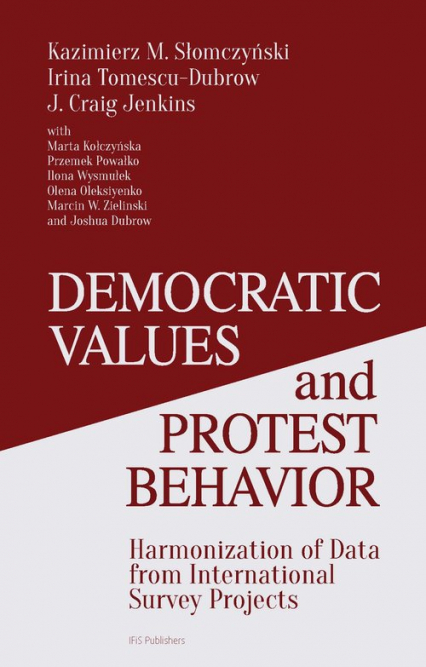 Democratic Values and Protest Behavior Harmonization of Data from International Survey Projects - Jenkins J. Craig, Słomczyński Kazimierz M., Tomescu-Dubrow Irina | okładka