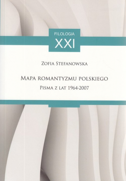 Mapa Romantyzmu Polskiego Pisma z lat 1964-2007 - Zofia Stefanowska | okładka