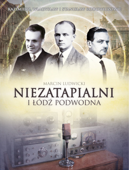 Niezatapialni i łódź podwodna Kazimierz, Władysław I Stanisław Rodowiczowie - Marcin Ludwicki | okładka