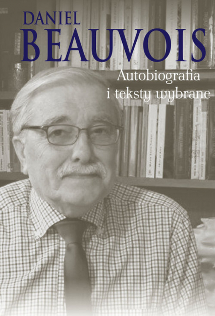Autobiografia i teksty wybrane - Daniel Beauvois | okładka