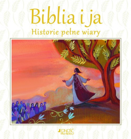 Biblia i ja Historie pełne wiary - Lois Rock | okładka