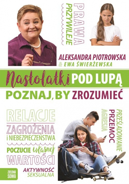 Nastolatki pod lupą Poznaj by zrozumieć - Ewa Świerżewska, Piotrowska Aleksandra | okładka
