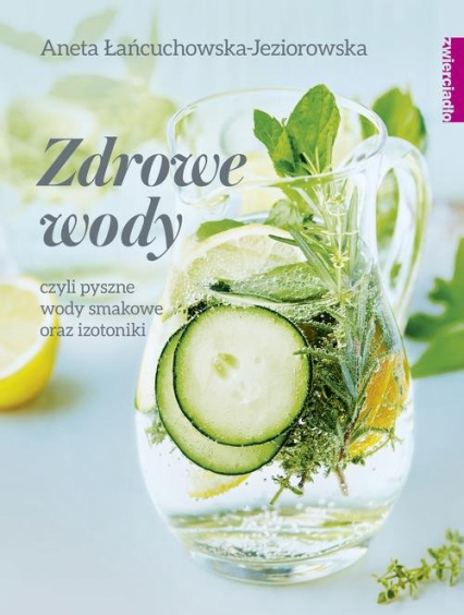 Zdrowe wody czyli pyszne wody smakowe i izotoniki - Aneta Łańcuchowska | okładka