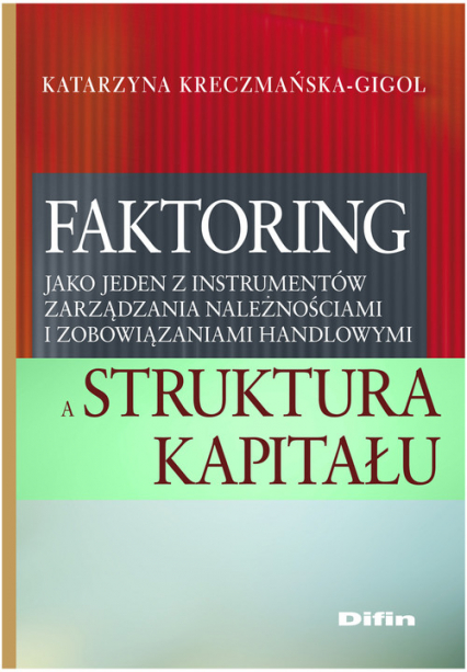 Faktoring jako jeden z instrumentów zarządzania należnościami i zobowiązaniami handlowymi - Katarzyna Kreczmańska-Gigol | okładka