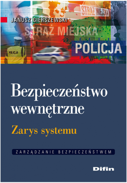Bezpieczeństwo wewnętrzne Zarys systemu - Gierszewski Janusz | okładka