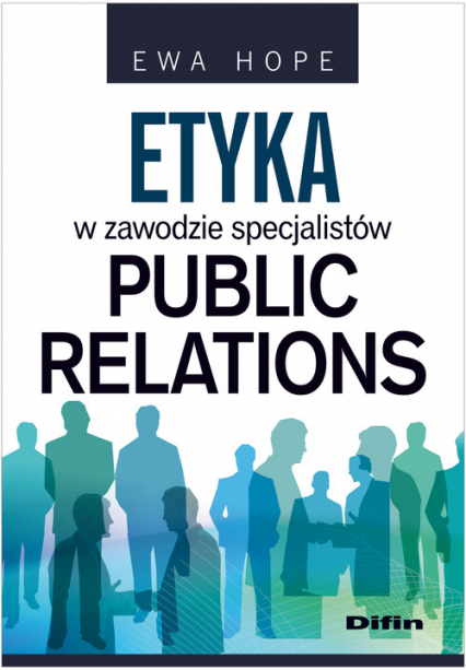 Etyka w zawodzie specjalistów Public Relations - Ewa Hope | okładka