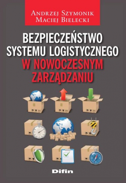Bezpieczeństwo systemu logistycznego w nowoczesnym zarządzaniu - Bielecki Maciej | okładka