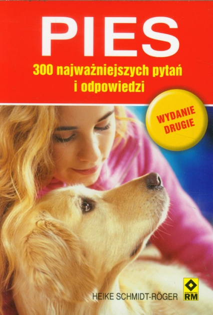 Pies 300 najważniejszych pytań i odpowiedzi - Heike Schmidt-Roger | okładka