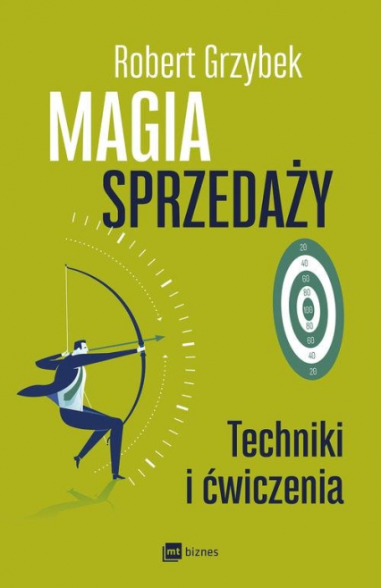 Magia sprzedaży Techniki i ćwiczenia - Robert Grzybek | okładka