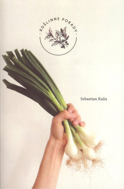 Roślinne porady Warzywa - Sebastian Kulis | okładka