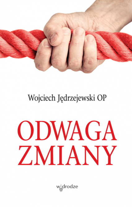 Odwaga zmiany - Jędrzejewski Wojciech o | okładka