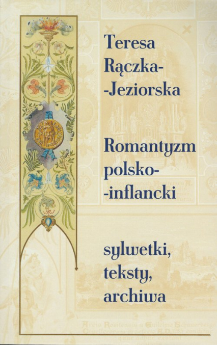Romantyzm polsko-inflancki Sylwetki, teksty, archiwa - Rączka-Jeziorska Teresa | okładka