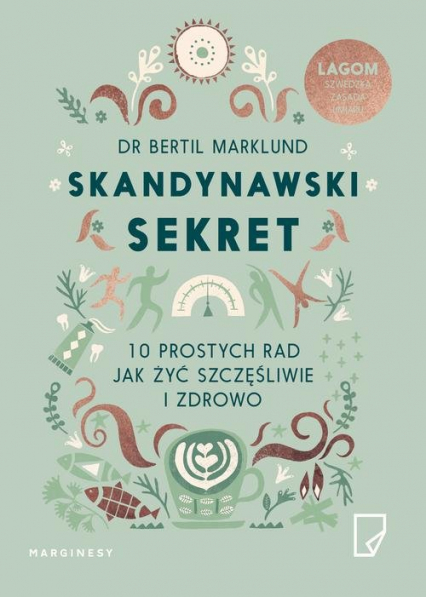 Skandynawski sekret 10 prostych rad jak żyć szczęśliwie i zdrowo - Bertil Marklund | okładka