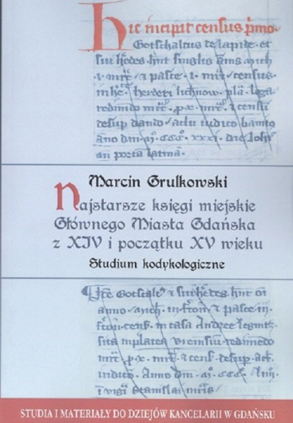 Najstarsze księgi miejskie Głównego Miasta Gdańska z XIV i początku XV wieku - Marcin Grulkowski | okładka