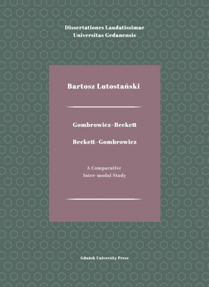 Gombrowicz-Beckett. Beckett-Gombrowicz A Comparative Inter-modal Study - Bartosz Lutostański | okładka