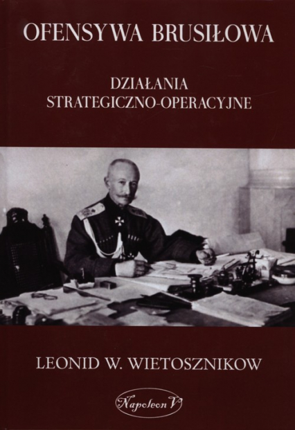 Ofensywa Brusiłowa Działania strategiczno - operacyjne - Leonid W. Wietosznikow | okładka