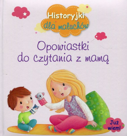 Historyjki dla maluchów Opowiastki do czytania z mamą -  | okładka