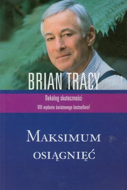 Maksimum osiągnięć Dekalog skuteczności - Brian Tracy | okładka