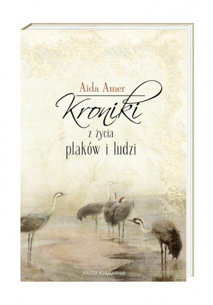 Kroniki z życia ptaków i ludzi - Aida Amer | okładka