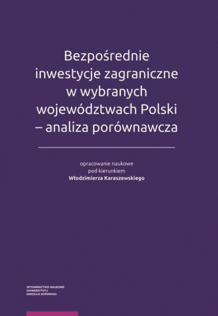 Bezpośrednie inwestycje zagraniczne w wybranych województwach Polski - analiza porównawcza -  | okładka
