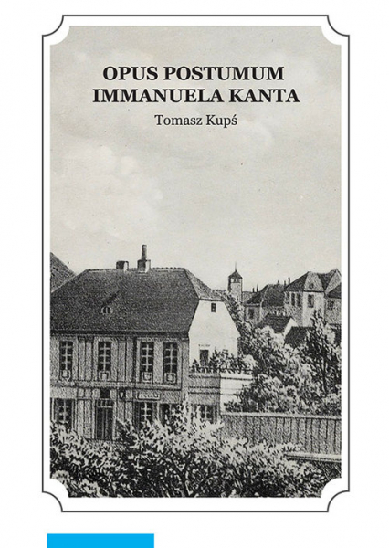 Opus postumum Immanuela Kanta - Kupś Tomasz | okładka