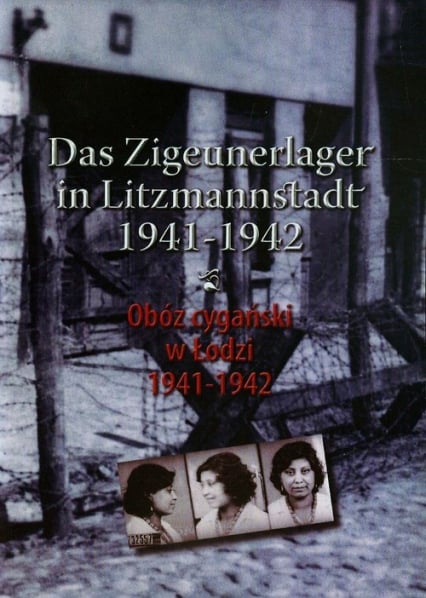 Obóz cygański w Łodzi 1941-1942 Das Zigeunerlager in Litzmannstadt 1941-1942 - Julian Baranowski | okładka
