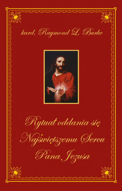 Rytuał oddania się Najświętszemu Sercu Pana Jezusa - Burke Raymond Leo | okładka