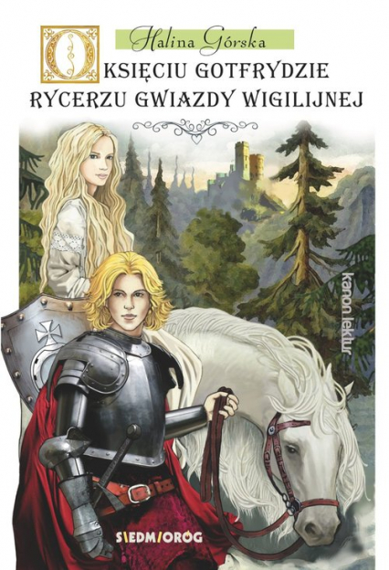 O księciu Gotfrydzie rycerzu gwiazdy wigilijnej - Halina Górska | okładka