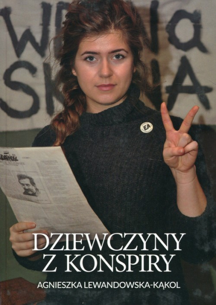 Dziewczyny z konspiry - Agnieszka Lewandowska-Kąkol | okładka