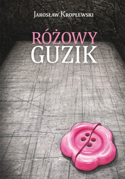 Różowy guzik - Jarosław Kroplewski | okładka