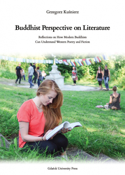 Buddhist Perspective on Literature . Reflection on How Modern Buddhists Can Understand Western Poetry and Fiction - Grzegorz Kuśnierz | okładka