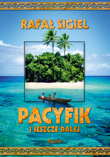 Pacyfik i jeszcze dalej - Rafał Sigiel | okładka