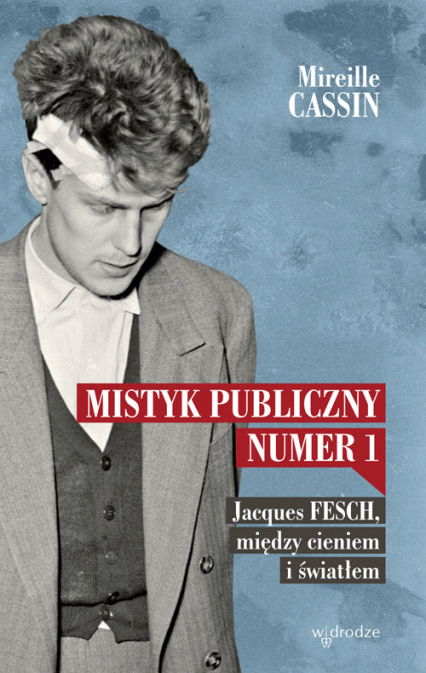 Mistyk publiczny nr 1 Jacques Fesch, między cieniem i światłem - Mireille Cassin | okładka