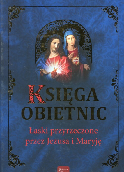 Księga obietnic Łaski przyrzeczone przez Jezusa i Maryję - Henryk Bejda | okładka