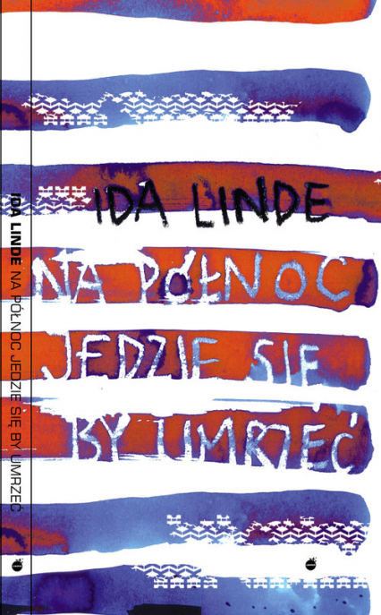 Na północ jedzie się, by umrzeć - Ida Linde | okładka