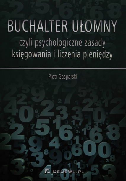 Buchalter ułomny czyli psychologiczne zasady księgowania i liczenia pieniędzy - Piotr Gasparski | okładka