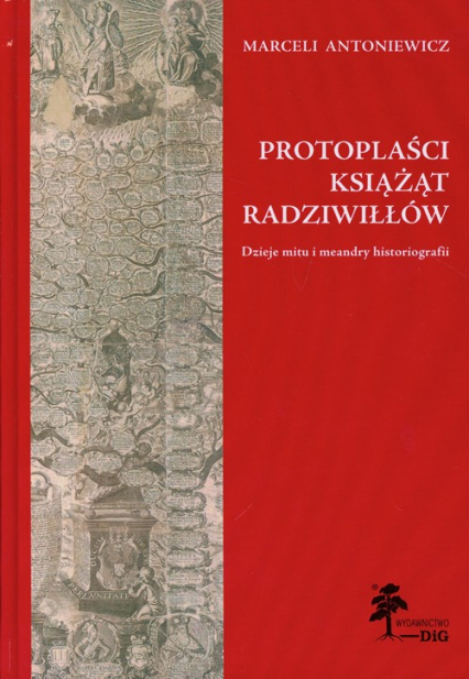 Protoplaści książąt Radziwiłłów Dzieje mitu i meandry historiografii - Marceli Antoniewicz | okładka