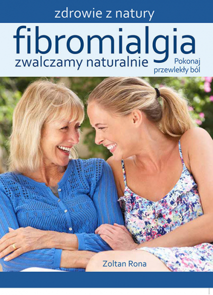 Fibromialgia Zwalczamy naturalnie Pokonaj przewlekły ból - Rona Zoltan | okładka