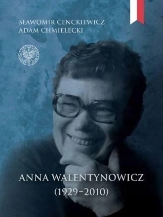 Anna Walentynowicz 1929-2010
 - Sławomir Cenckiewicz, Adam Chmielecki | okładka