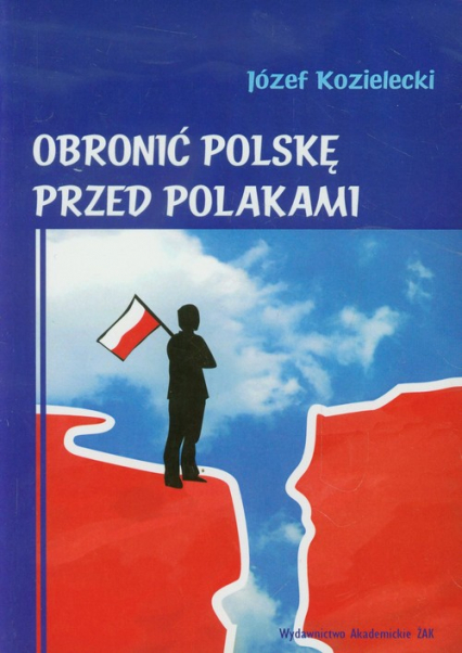Obronić Polskę przed Polakami - Józef Kozielecki | okładka
