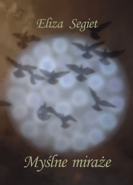 Myślne Miraże - Eliza Segiet | okładka