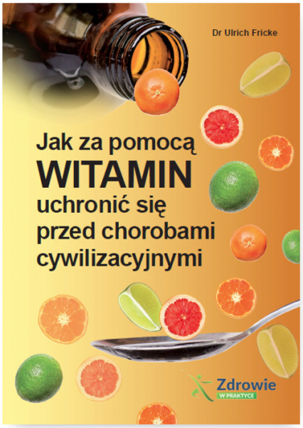 Jak za pomocą witamin uchronić się przed chorobami cywilizacyjnymi - Ulrich Fricke | okładka