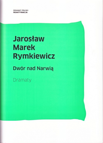 Dwór nad Narwią Dramaty - Jarosław Marek Rymkiewicz | okładka