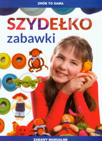 Zrób to sama Szydełko Zabawki - Beata Guzowska | okładka