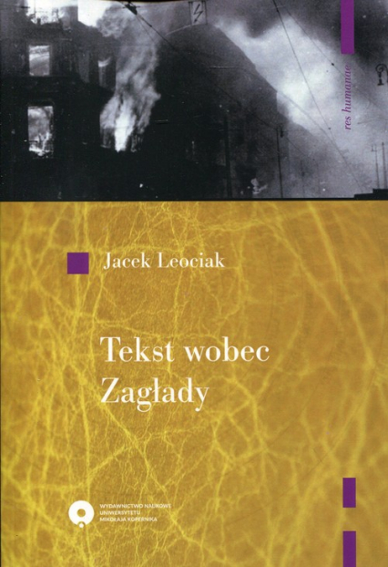 Tekst wobec Zagłady O relacjach z getta warszawskiego - Jacek Leociak | okładka