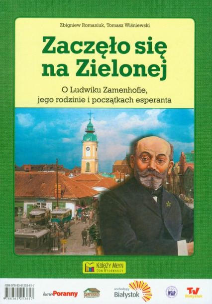 Zaczęło się na Zielonej O Ludwiku Zamenhofie, jego rodzinie i początkach esperanta - Romaniuk Zbigniew | okładka